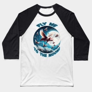 Fly Me To The Moon! Baseball T-Shirt